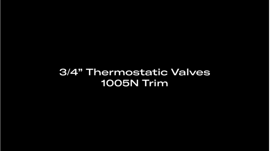 3/4” Thermostatic Valves 1005N Trim